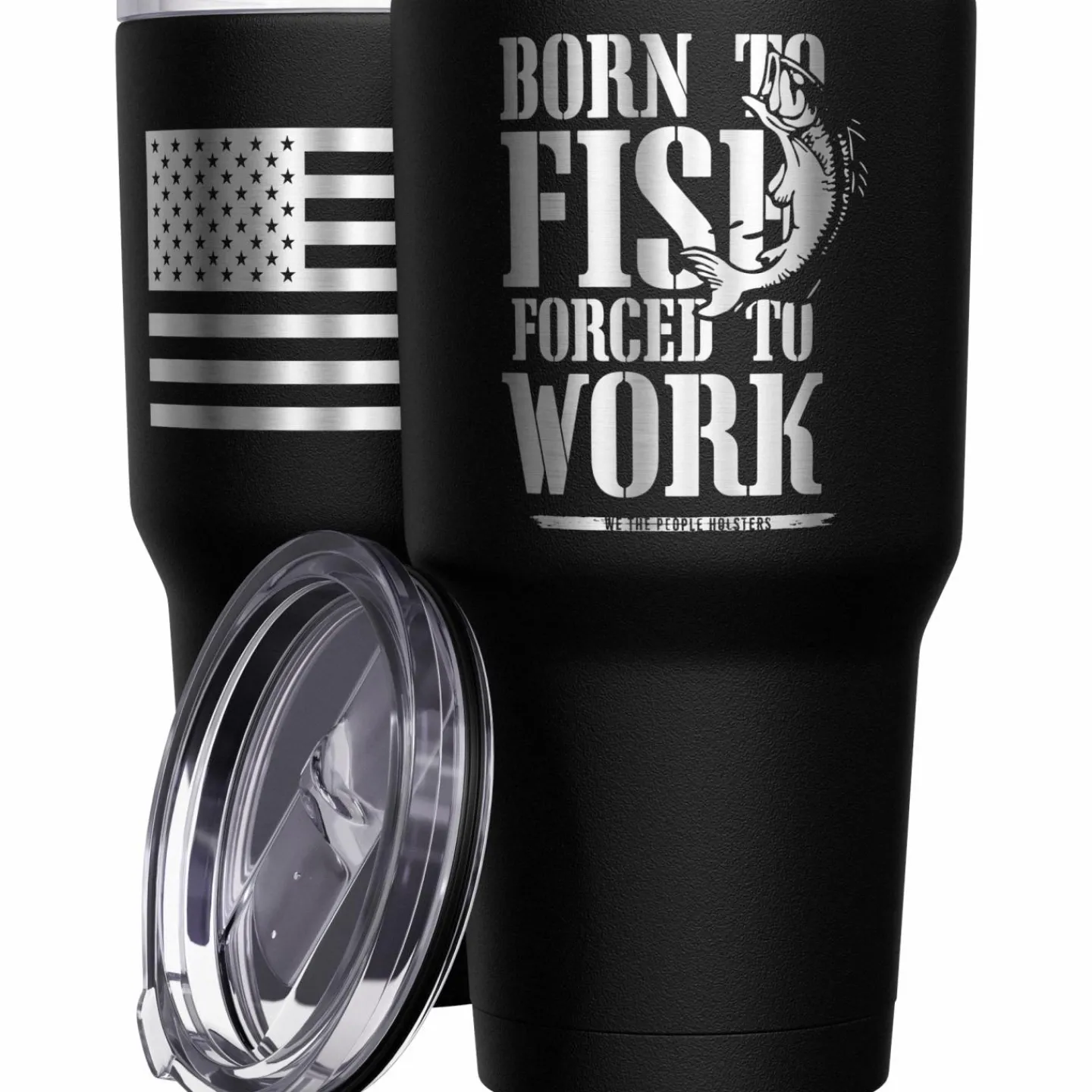 We The People Holsters Born To Fish Forced to Work Stainless Steel Tumbler Outlet