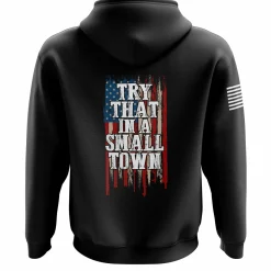 We The People Holsters Try That in a Small Town Zip Up Hoodie Black Hot